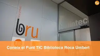 Descobreix el Punt TIC de la Biblioteca Roca Umbert I Xarxa Punt TIC