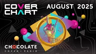Cover Chart August 2025. Top 40 каверов в эфире Radio Chocolate за август 2025.