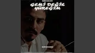 Gemi Değil Yüreğim
