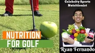 Nutrition For Golf l Golf Nutrition l Golf Diet Plan- Ryan Fernando Part 2