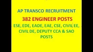 AP TRANSCO RECRUITMENT: 382 POSTS, ESE, EDE, EADE, EAE, CSE, CIVIL EE, DE POSTS