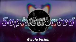 Gwala Vision - Sophisticated (Bass Boosted)