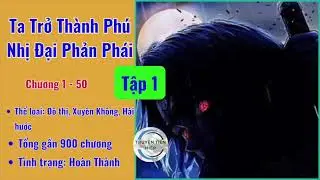 Ta Trở Thành Phú Nhị Đại Phản Phái 1 | Truyện xuyên không, đô thị, hài hước