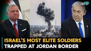 Israel&rsquo;s Most Elite Soldiers Trapped at Jordan Border| Israel-Hamas War