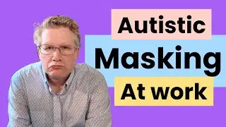 Why I Still Mask at Work—Even as an Autistic Manager with ADHD