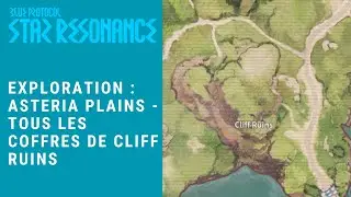 Exploration : Asteria Plains - Tous les coffres de Cliff Ruins | Blue Protocol: Star Resonance