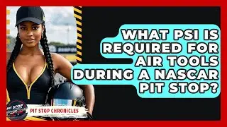 What PSI Is Required For Air Tools During A NASCAR Pit Stop? - Pit Stop Chronicles