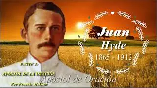 Los Generales de Dios AMP Juan Hyde El AP&Oacute;STOL DE ORACI&Oacute;N 1865 1912