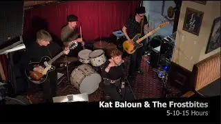 Kat Baloun & The Frostbites - 5-10-15 Hours @ Paapan Kapakka