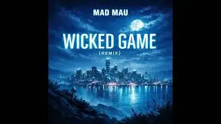Wicked Game ( MAD MAU REMIX ) (BOUNCE/HARD HOUSE/HARD TRANCE/ TECHNO)