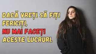 9 Lucruri la care să renunțați pentru a fi fericiți! Dezvoltare personala!
