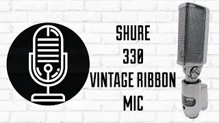Shure 330  - Vintage Ribbon Microphone - Test/Review
