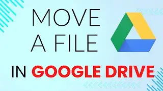 How to Move Files to Another Folder in Google Drive