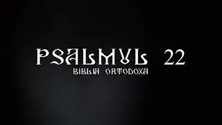 Psalmul 22 de 49 ori | Rugaciuni zilnice | Citire Psalmul 22 | Psalmul 22 rostit de 49 ori