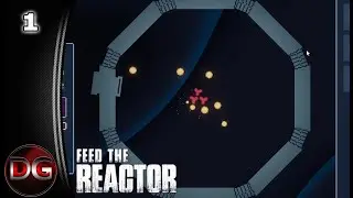 Feed the Reactor - The reactor ain't gonna feed itself! - Ep 1