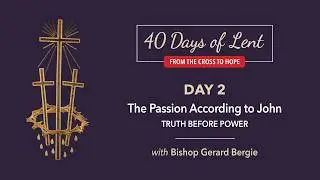 Lenten Retreat Day 2: Bishop Bergie