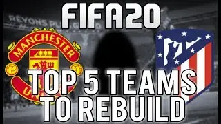 Top Five Teams to Rebuild in FIFA 20 Career Mode