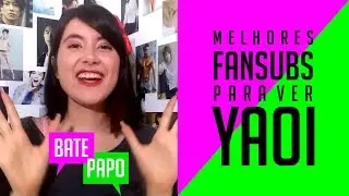 BATE-PAPO - MELHORES FANSUBS PARA VER YAOI #18