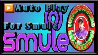 Auto Play For Smule || Cara Cepat Menambah Pemutaran Di Rekaman // OC Smule || #Tutorial #Cecep0708