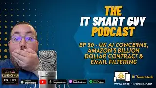 The IT Smart Guy Podcast: UK AI Concerns, Amazon's Billion Dollar Contract & Email Filtering