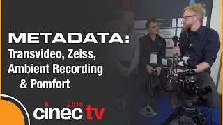 The metadata workflow revolution, with Transvideo, Zeiss, Ambient Recording and Pomfort