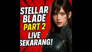 Mulai Panas! Boss Fight Makin Gila! - Stellar Blade #2 4K+BahasaIndonesia