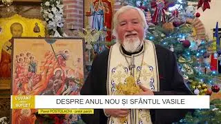 CUVÂNT PENTRU SUFLET - DESPRE NOUL AN ȘI SFÂNTUL VASILE, cu părintele paroh, Pavel Postolache