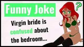 Funny Joke - Virgin bride doesn't have any experience in the bedroom, so she asks for help... 😂
