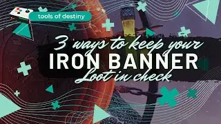 3 ways to keep your Iron banner loot in check | Destiny 2 Witch Queen