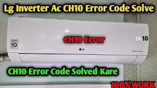 Lg Inverter Ac CH10 Error Code| CH10 Error Code In Lg Inverter Ac| Lg Split Ac CH10 Error Code Solve