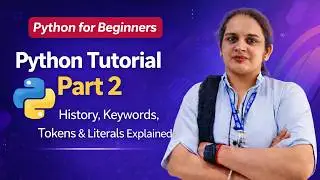Python Tutorial Part 2 | Understand Python Deeply &ndash; History, Keywords, Tokens & Literals Explained