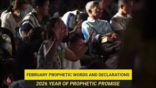 PROPHETIC PROMISES AND DECLARATIONS FOR FEBRUARY AND BEYOND 2026 