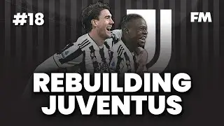 FM 22 Lets Play - Rebuilding Juventus - S1 #18 - SEASON FINALE - Football Manager 2022