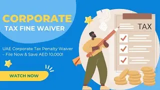 UAE Corporate Tax Penalty Waiver &ndash; File Now & Save AED 10,000! #digitalmarketing