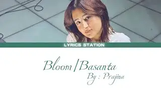 Prajina - Bloom|Basanta Lyrics