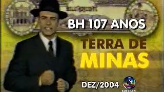 Terra de Minas - BH 107 Anos - (dez/2004)
