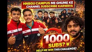 HNBGU Campus Me Channel Subscribe Karwaya 😍 | 1000 Subs Challenge #HNBGUCampus#1000Subscribers