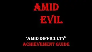 AMID EVIL 'Amid Difficulty' Achievement Guide