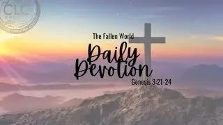 January 11 : The Fallen World - Adam and Eve - Genesis 3:21​-24 | Daily Devotion |