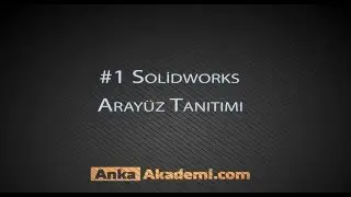 Solidworks Aray&uuml;z Tanıtımı #1