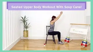Seated Upper Body Workout With Soup Cans