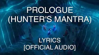 [OFFICIAL AUDIO] Prologue (Hunter's Mantra) - 1st Gen Hunters (KPop Demon Hunters) - LYRICS