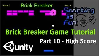 Unity Tutorial - Brick Breaker - Part 10 - High Score