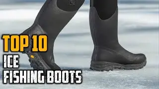 Top 10 Best Ice Fishing Boots In 2025