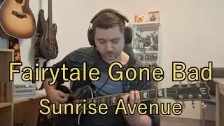 Fairytale Gone Bad - Sunrise Avenue (Guitar Cover by ChrisJmusic)