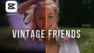 Adding a Nostalgic Touch: Vintage Friends Filter Effect in CapCut PC Tutorial