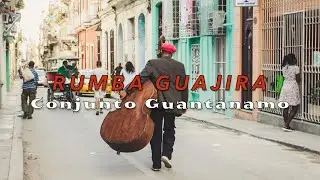 Conjunto Guantánamo 🇨🇺 'Rumba Guajira' 🎤 Official Lyrics Video