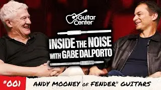 Andy Mooney of Fender | Guitar Center's Inside the Noise with Gabe Dalporto (Ep.1)