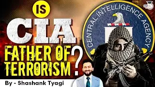 America’s CIA is Responsible for All Terrorism in World? | UPSC Geopolitics