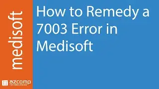 Medisoft Support: How to remedy a 7003 error in Medisoft